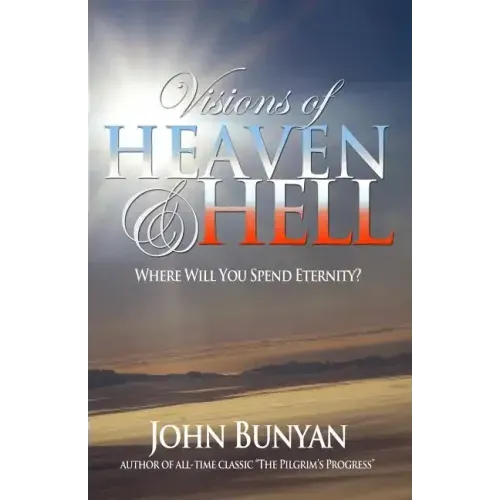 Visions of Heaven and Hell: Where Will You Spend Eternity?