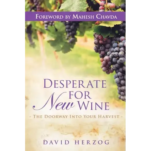 Desperate for New Wine: The Doorway Into Your Harvest