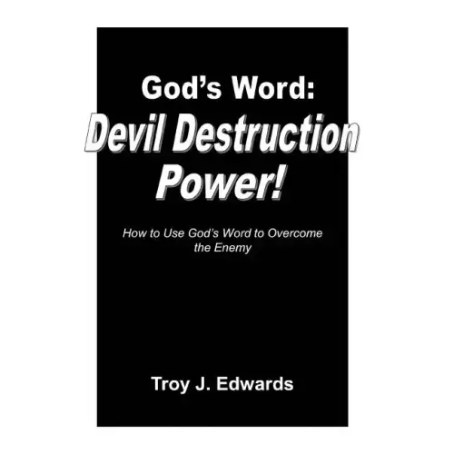 God's Word: Devil Destruction Power: How to Use God's Word to Overcome the Enemy