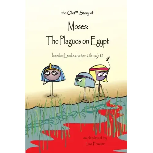 The Olet Story of Moses: The Plagues on Egypt: based on Exodus chapters 2 through 12