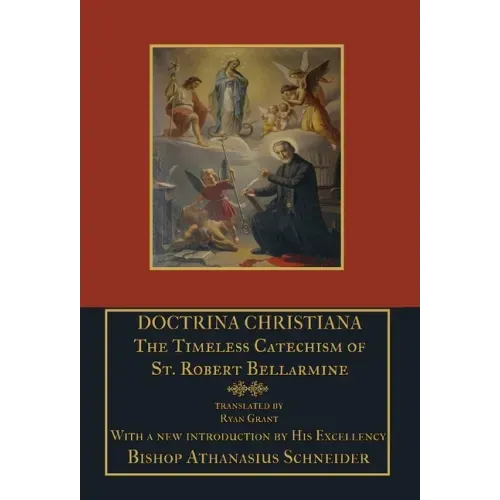Doctrina Christiana: The Timeless Catechism of St. Robert Bellarmine