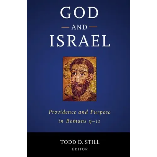 God and Israel: Providence and Purpose in Romans 9-11