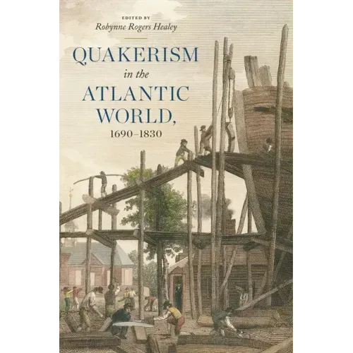 Quakerism in the Atlantic World, 1690-1830