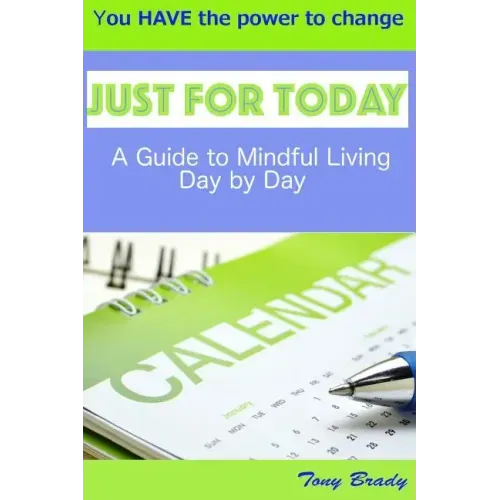 Just for Today: A Guide to Mindful Living Day by Day