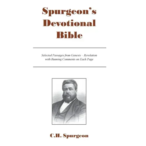 Spurgeon's Devotional Bible: Selected Passages from Genesis - Revelation with Running Comments on Each Page