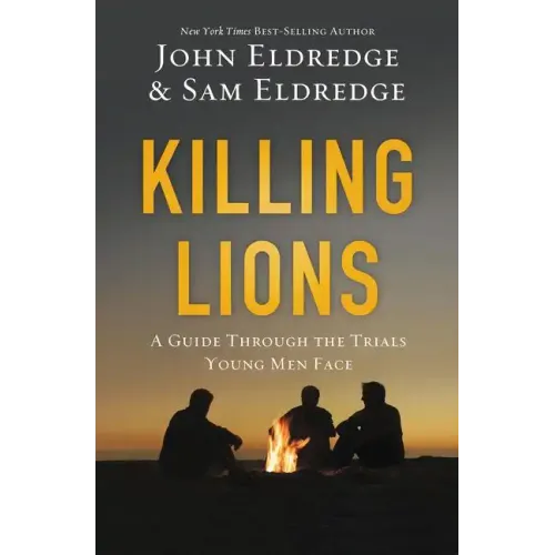 Killing Lions: A Guide Through the Trials Young Men Face