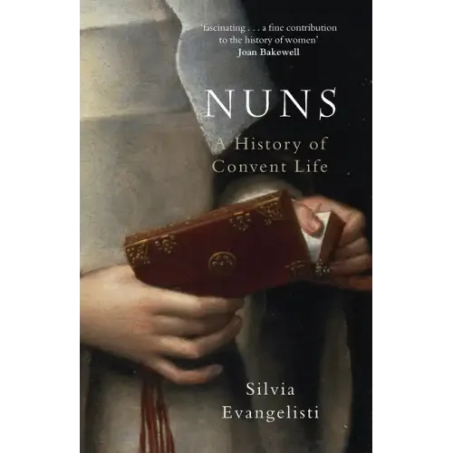 Nuns: A History of Convent Life