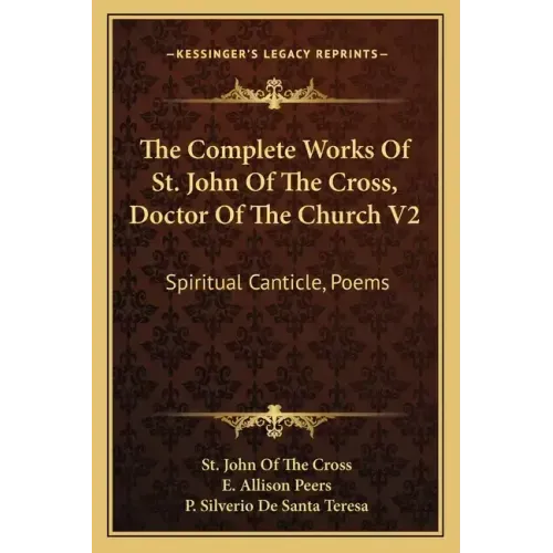The Complete Works of St. John of the Cross, Doctor of the Church V2: Spiritual Canticle, Poems