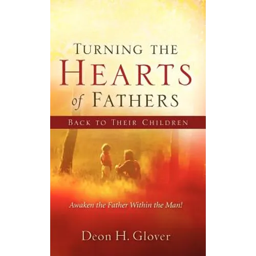 Turning the Hearts of Fathers Back to Their Children