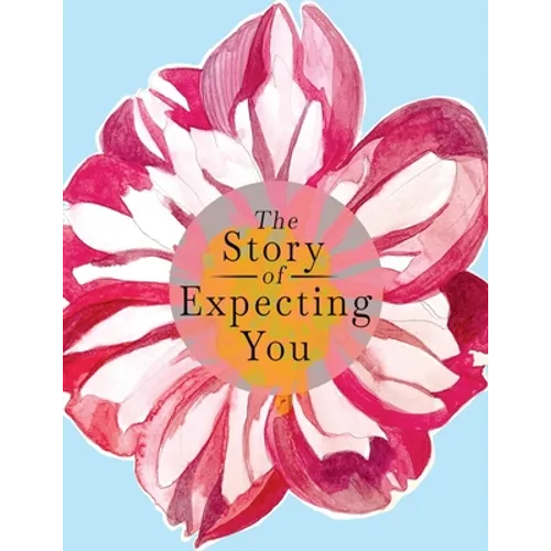 The Story of Expecting You: The Pregnancy Journal Memory Book that Tells the Story of Growing You