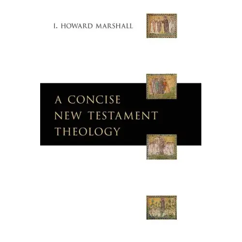 A Concise New Testament Theology