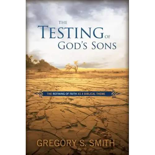 Testing of God's Sons: The Refining of Faith as a Biblical Theme