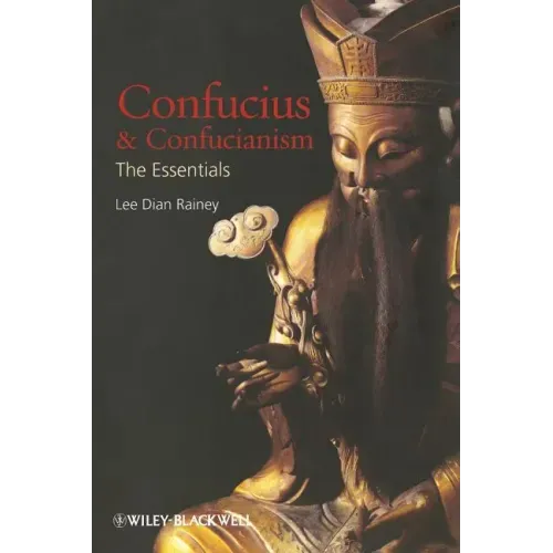 Confucius and Confucianism: The Essentials