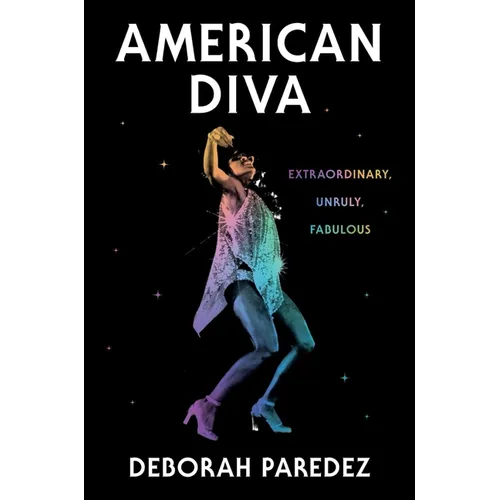 American Diva: Extraordinary, Unruly, Fabulous - Hardcover