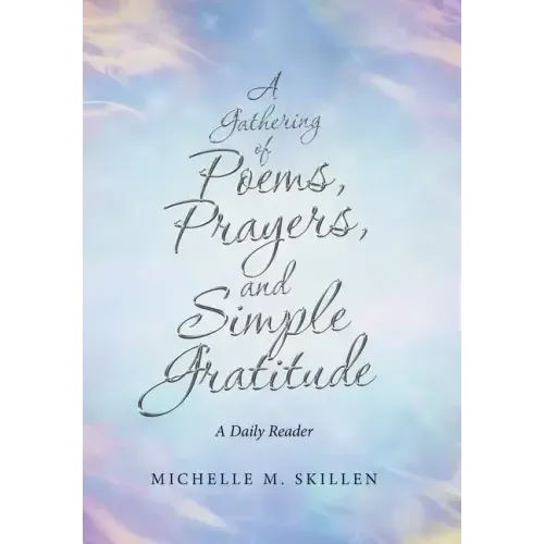 A Gathering of Poems, Prayers, and Simple Gratitude: A Daily Reader