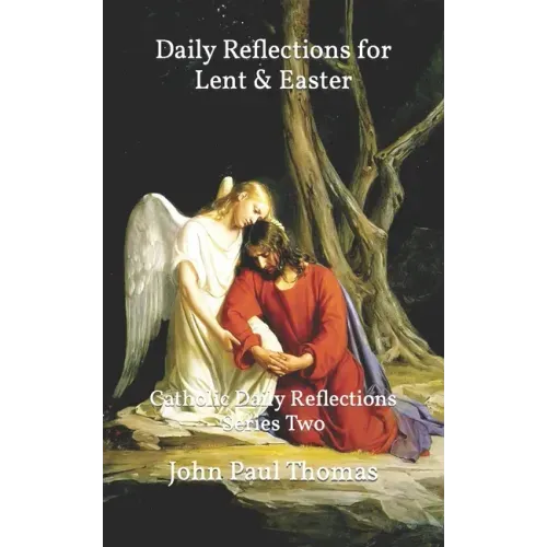 Daily Reflections for Lent & Easter: Catholic Daily Reflections Series Two