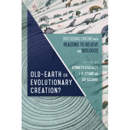 Old-Earth or Evolutionary Creation?: Discussing Origins with Reasons to Believe and Biologos