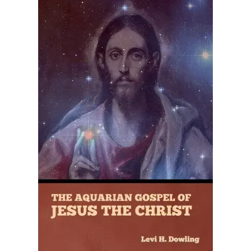 The Aquarian Gospel of Jesus the Christ