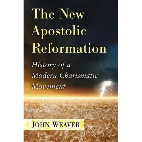 The New Apostolic Reformation: History of a Modern Charismatic Movement