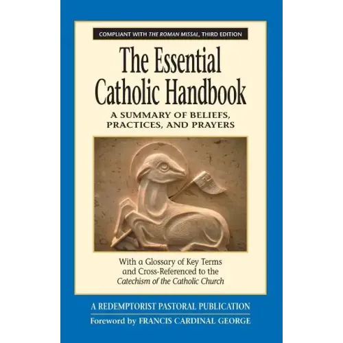 The Essential Catholic Handbook: A Summary of Beliefs, Practices, and Prayers Revised and Updated