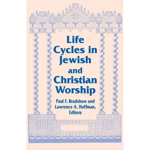 Life Cycles in Jewish and Christian Worship