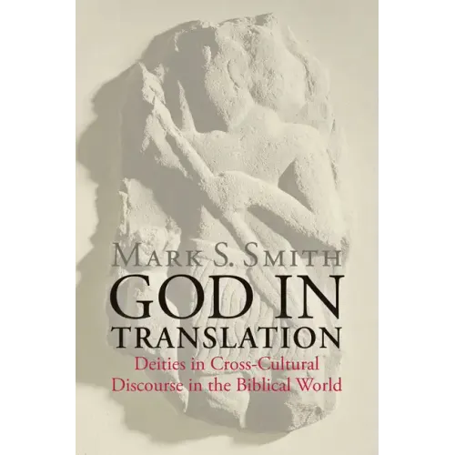God in Translation: Deities in Cross-Cultural Discourse in the Biblical World