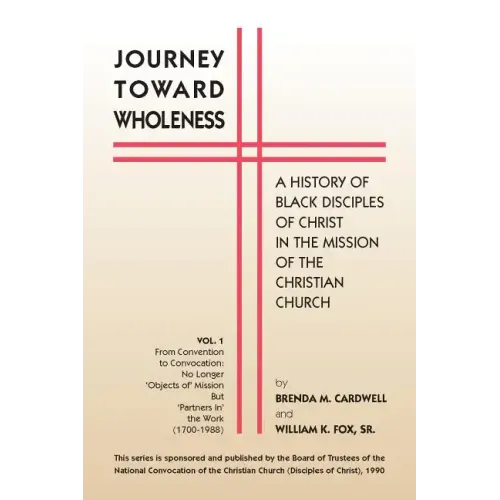 Journey Towards Wholeness: A History of Black Disciples of Christ in the Mission of the Christian Church
