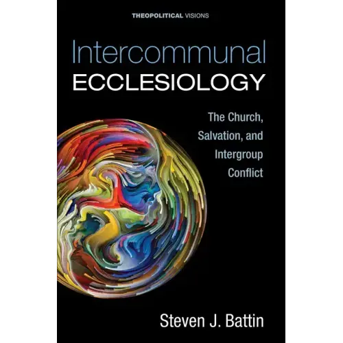 Intercommunal Ecclesiology: The Church, Salvation, and Intergroup Conflict