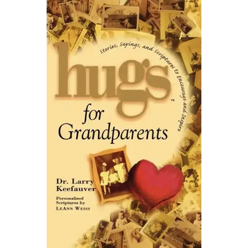 Hugs for Grandparents: Stories, Sayings, and Scriptures to Encourage and