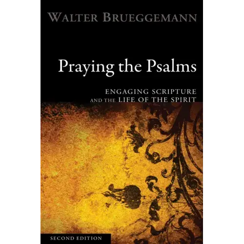 Praying the Psalms, Second Edition: Engaging Scripture and the Life of the Spirit