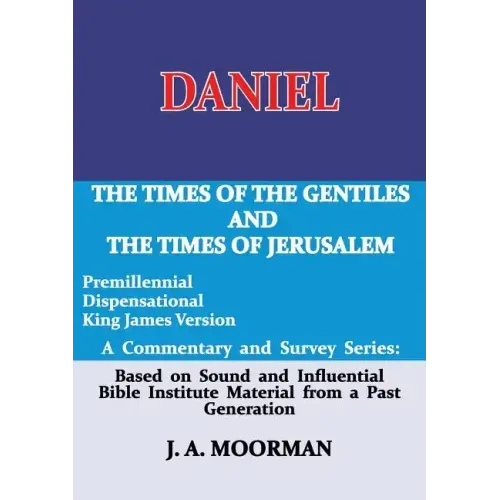 Daniel, A Commentary and Survey Series: The Times of the Gentiles and the Times of Jerusalem