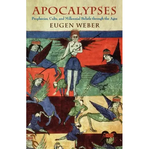 Apocalypses: Prophecies, Cults, and Millennial Beliefs Through the Ages