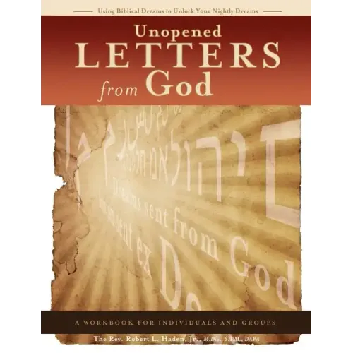 Unopened Letters From God: Using Biblical Dreams To Unlock Nightly Dreams