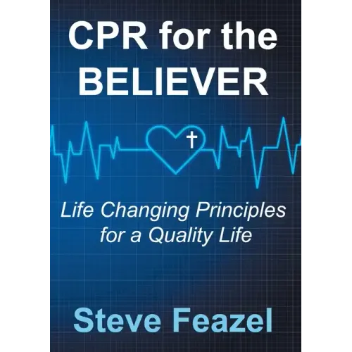 CPR for the Believer: Life Changing Principles for a Quality Life