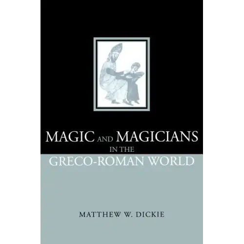 Magic and Magicians in the Greco-Roman World