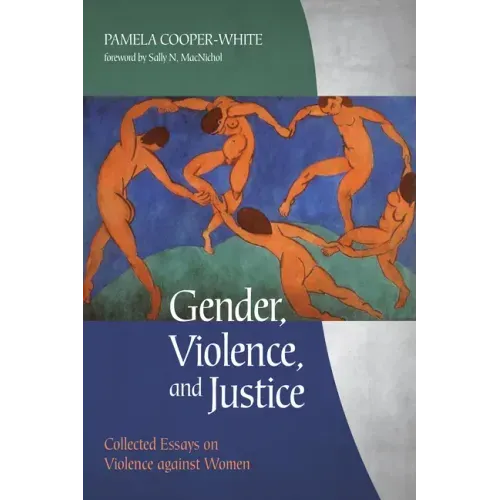 Gender, Violence, and Justice: Collected Essays on Violence Against Women