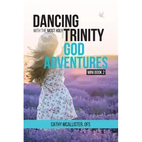 Dancing with the Most Holy Trinity: God Adventures Mini Book 2