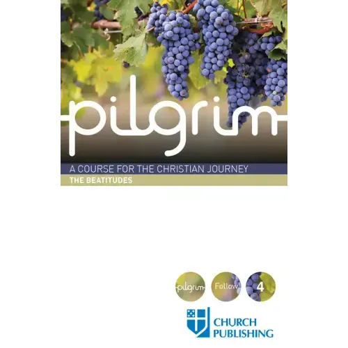 Pilgrim - The Beatitudes: A Course for the Christian Journey