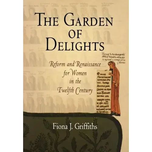 The Garden of Delights: Reform and Renaissance for Women in the Twelfth Century