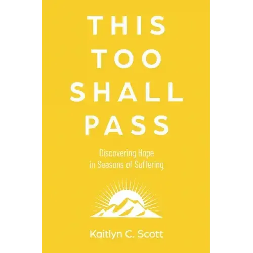 This Too Shall Pass: Discovering Hope in Seasons of Suffering