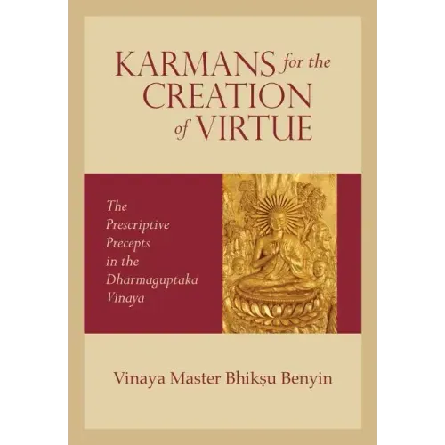 Karmans for the Creation of Virtue: The Prescriptive Precepts in the Dharmaguptaka Vinaya
