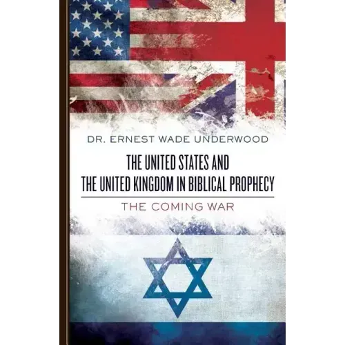 The United States and The United Kingdom in Biblical Prophecy: The Coming War