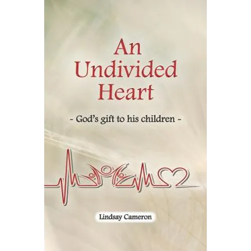 An Undivided Heart: - God's gift to his children -