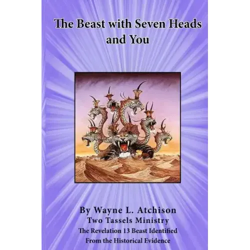 The Beast with Seven Heads and You: The Revelation 13 Beast Identified From the Historical Evidence
