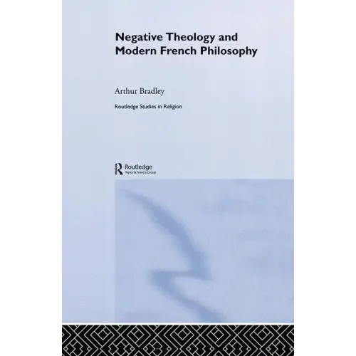 Negative Theology and Modern French Philosophy