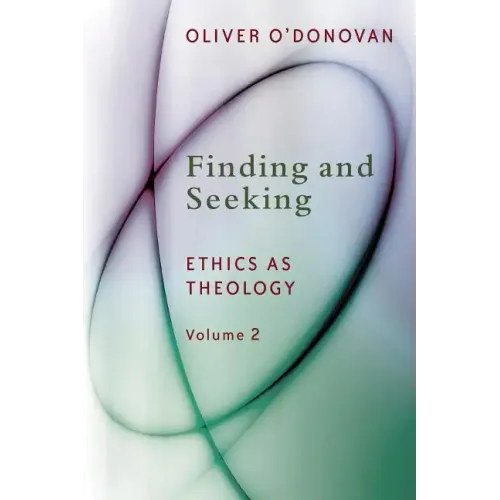 Finding and Seeking: Ethics as Theology, Vol. 2
