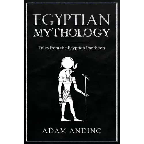 Egyptian Mythology: Tales from the Egyptian Pantheon