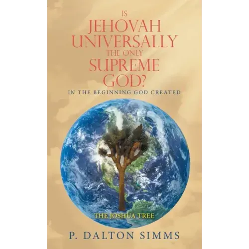 Is Jehovah Universally the Only Supreme God?: In the Beginning God Created