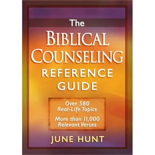 The Biblical Counseling Reference Guide: Over 580 Real-Life Topics * More Than 11,000 Relevant Verses