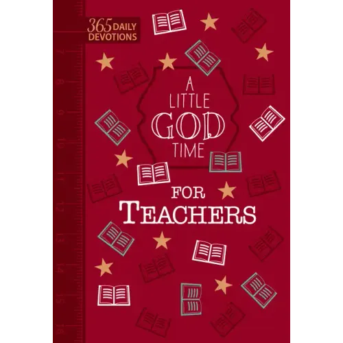 A Little God Time for Teachers (Gift Edition): 365 Daily Devotions